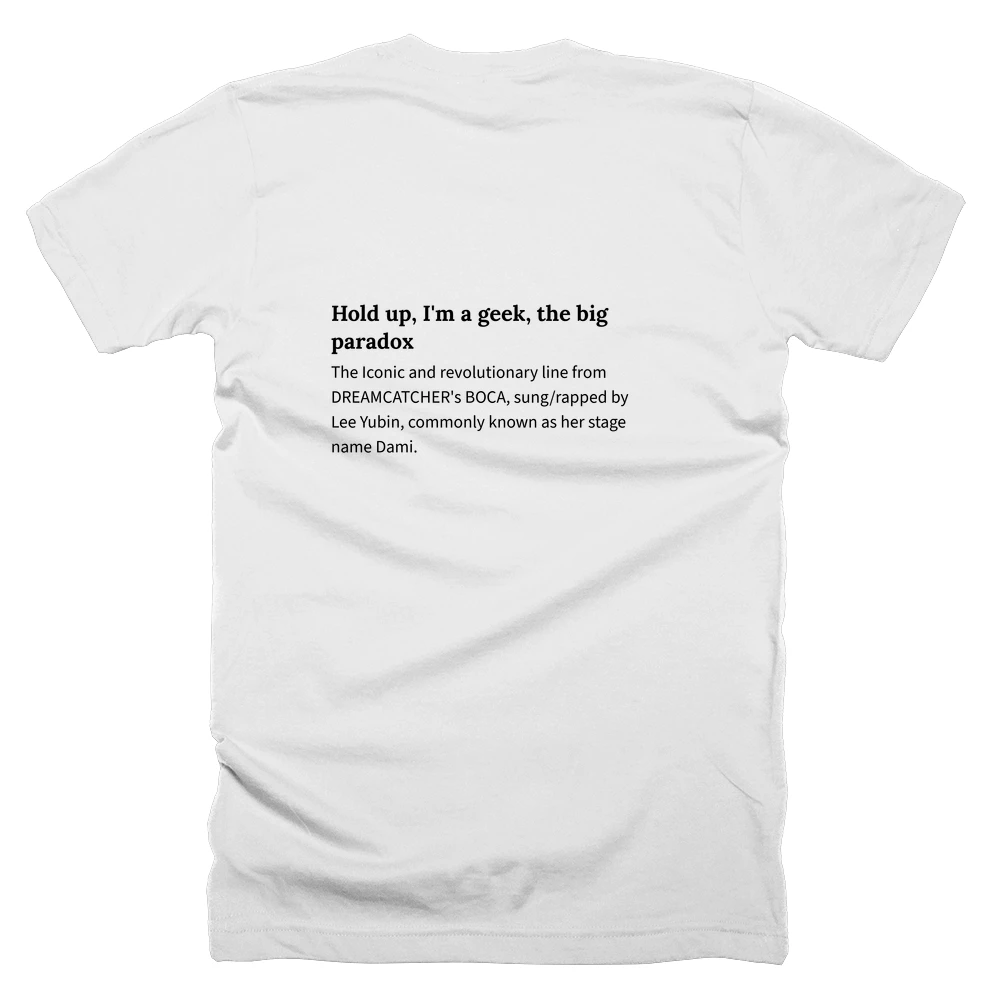 T-shirt with a definition of 'Hold up, I'm a geek, the big paradox' printed on the back