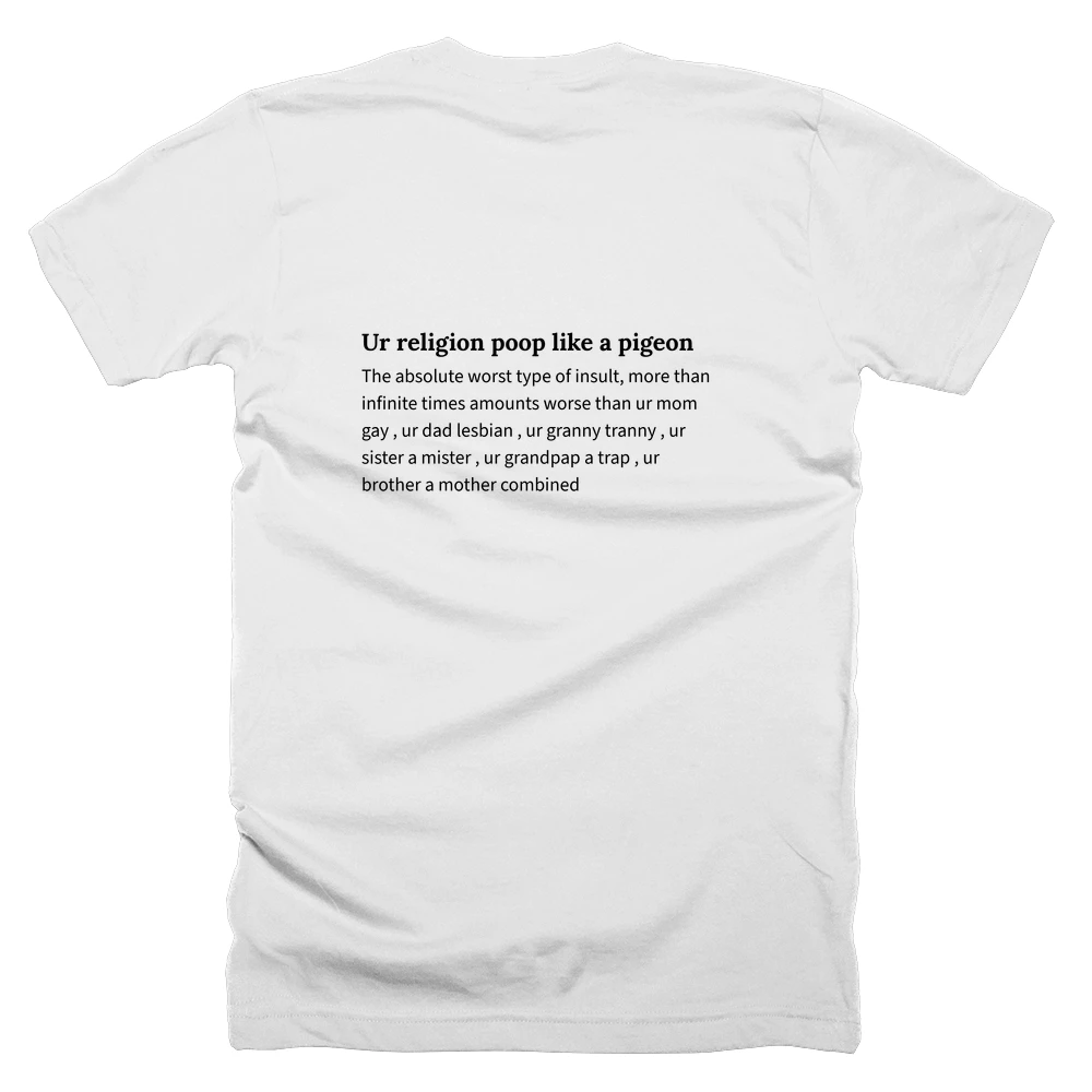 T-shirt with a definition of 'Ur religion poop like a pigeon' printed on the back