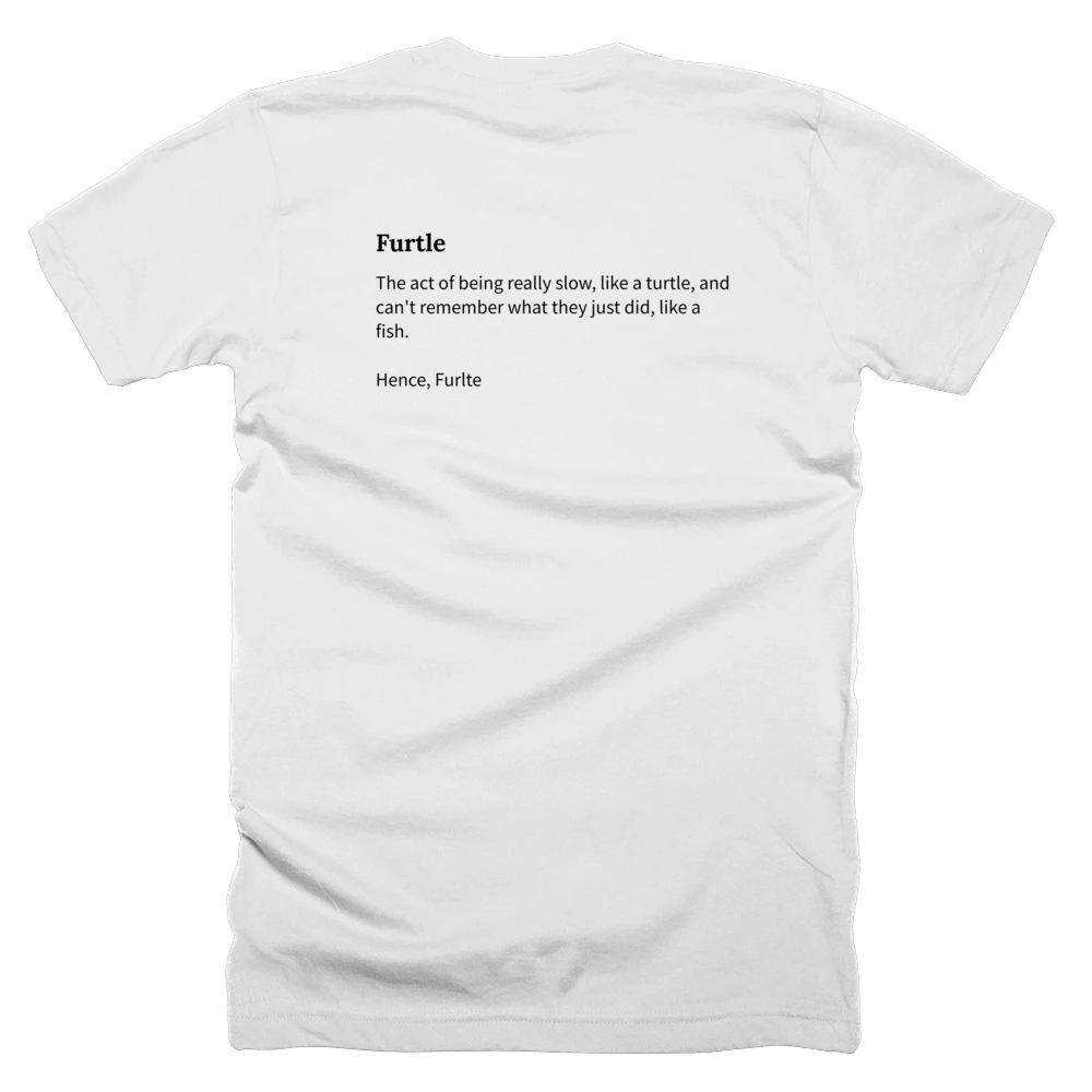 T-shirt with a definition of 'Furtle' printed on the back