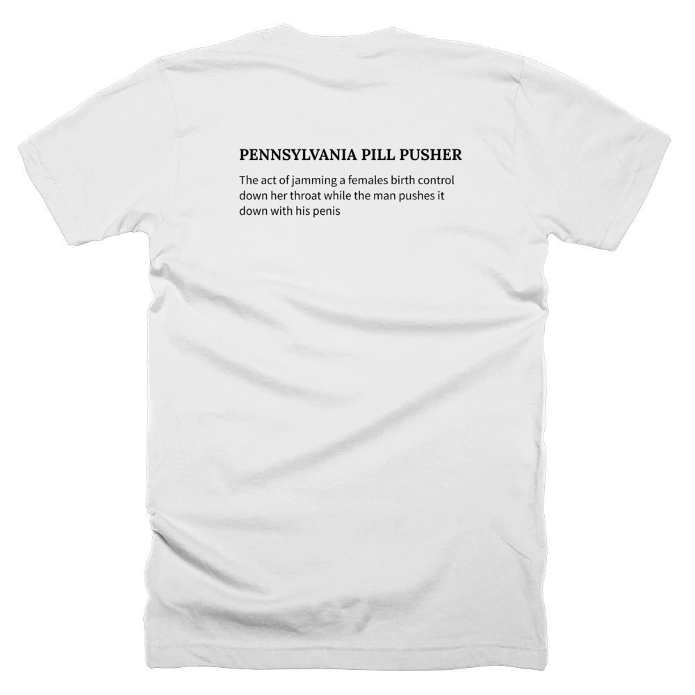 T-shirt with a definition of 'PENNSYLVANIA PILL PUSHER' printed on the back