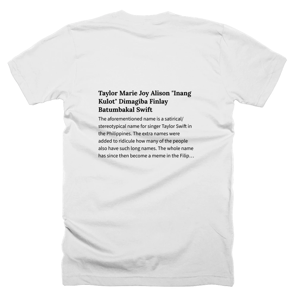 T-shirt with a definition of 'Taylor Marie Joy Alison "Inang Kulot" Dimagiba Finlay Batumbakal Swift' printed on the back