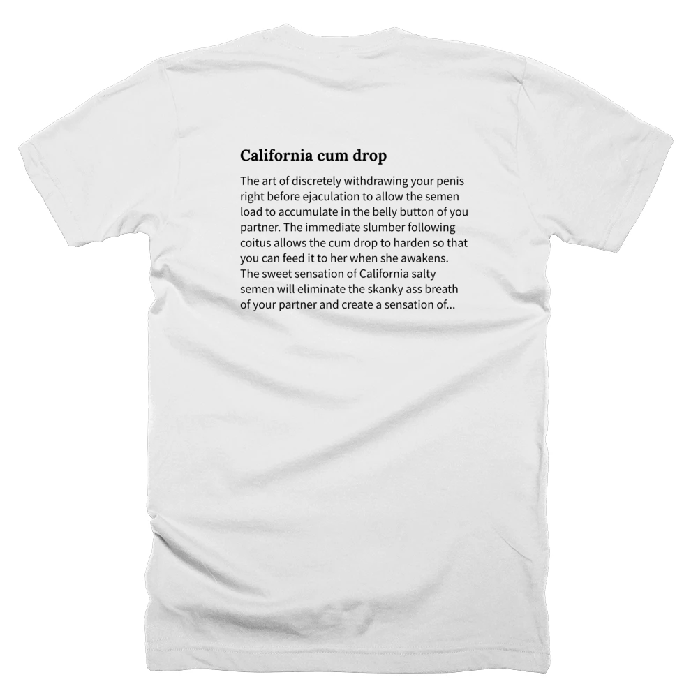 T-shirt with a definition of 'California cum drop' printed on the back