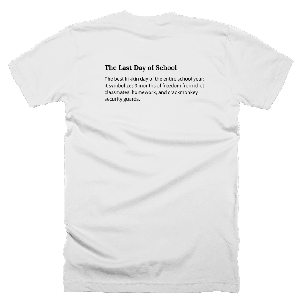 T-shirt with a definition of 'The Last Day of School' printed on the back