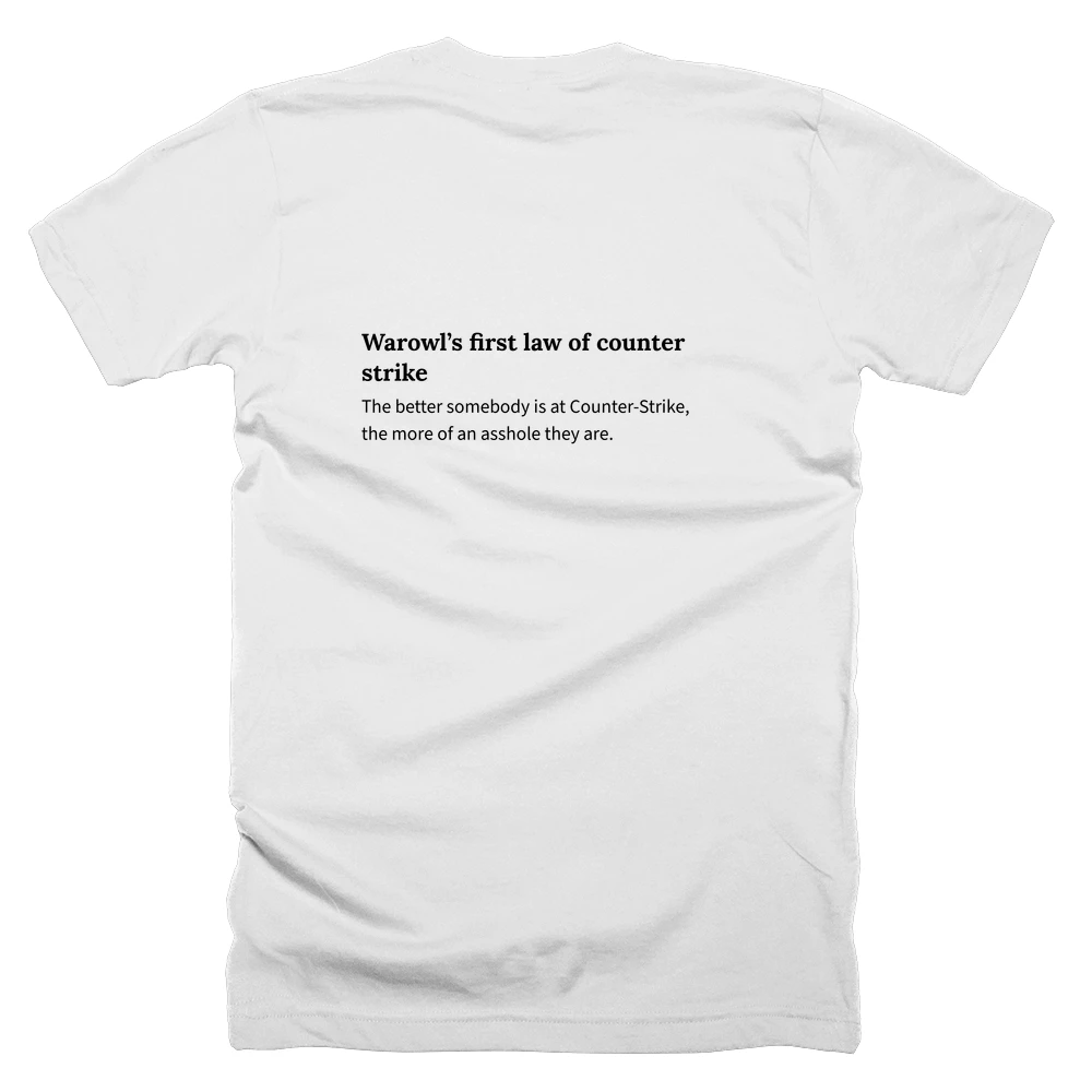 T-shirt with a definition of 'Warowl’s first law of counter strike' printed on the back