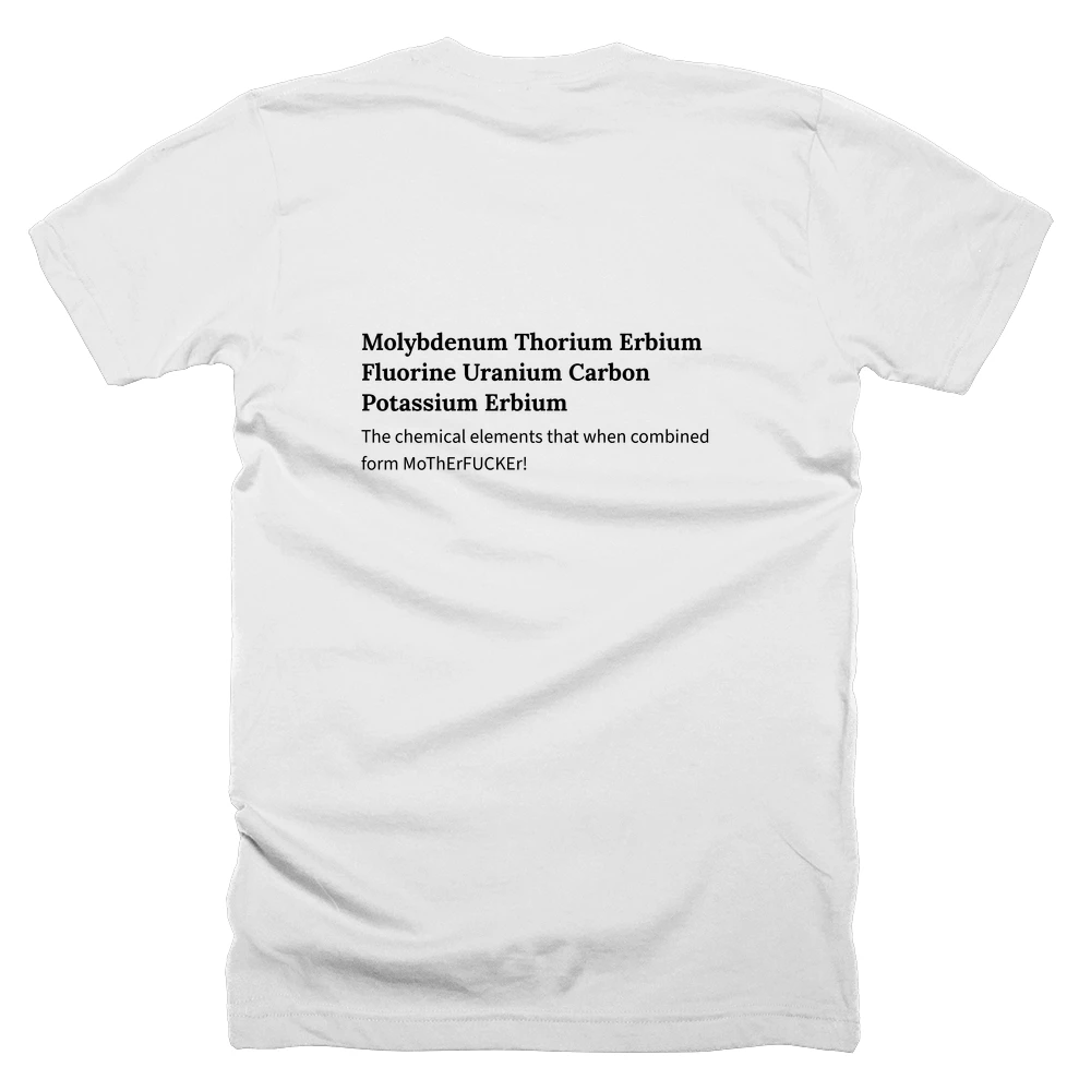T-shirt with a definition of 'Molybdenum Thorium Erbium Fluorine Uranium Carbon Potassium Erbium' printed on the back