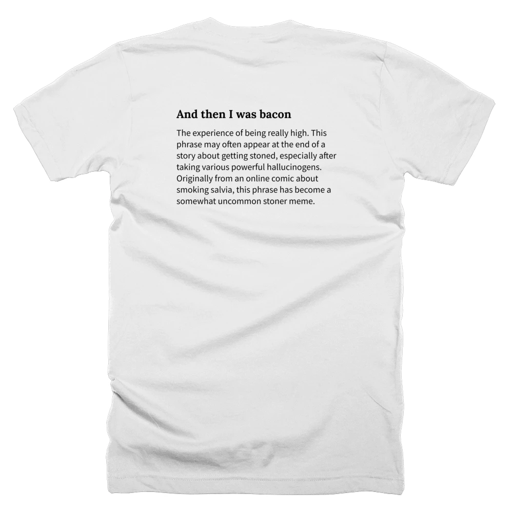 T-shirt with a definition of 'And then I was bacon' printed on the back