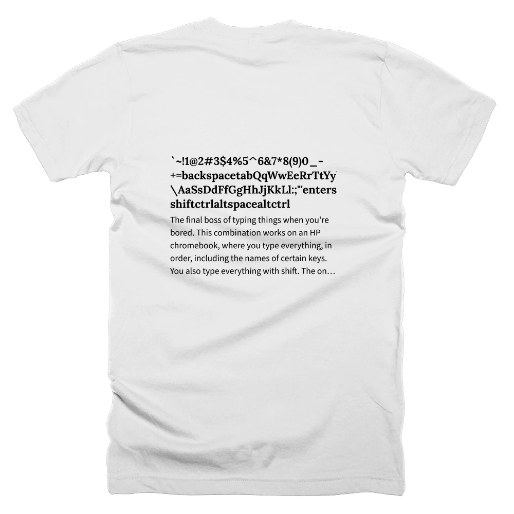 T-shirt with a definition of '`~!1@2#3$4%5^6&7*8(9)0_-+=backspacetabQqWwEeRrTtYyUuIiOoPp{[}]|\AaSsDdFfGgHhJjKkLl:;"'entershiftZzXcVvBbNnMm<,>.?/shiftctrlaltspacealtctrl' printed on the back