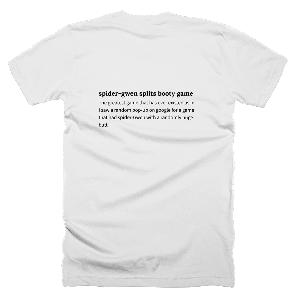 T-shirt with a definition of 'spider-gwen splits booty game' printed on the back