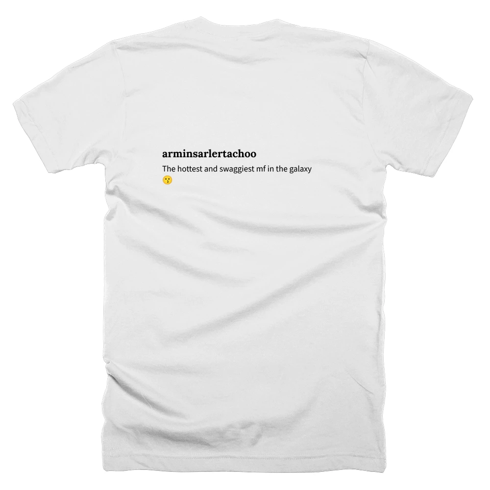 T-shirt with a definition of 'arminsarlertachoo' printed on the back