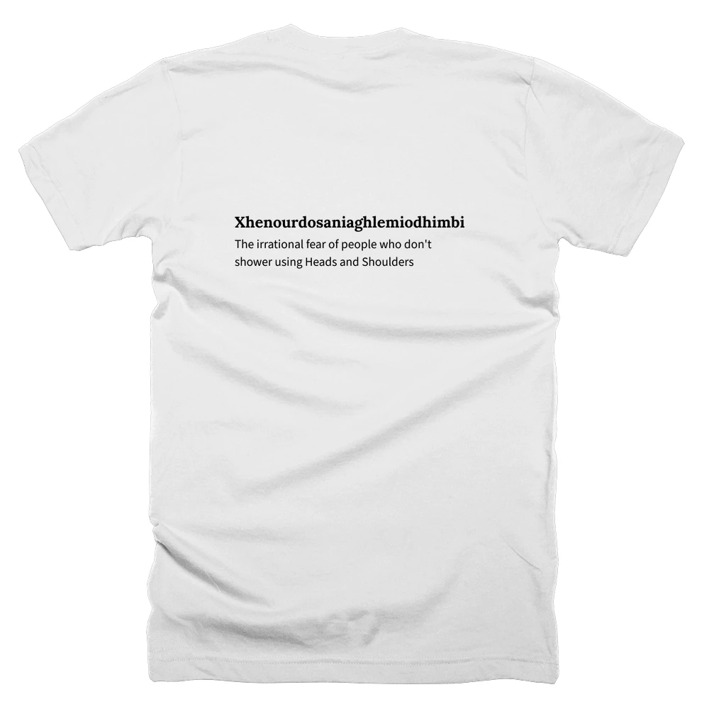 T-shirt with a definition of 'Xhenourdosaniaghlemiodhimbialsoggynipplesshowextraeeeeephobiaphobiaphobia' printed on the back