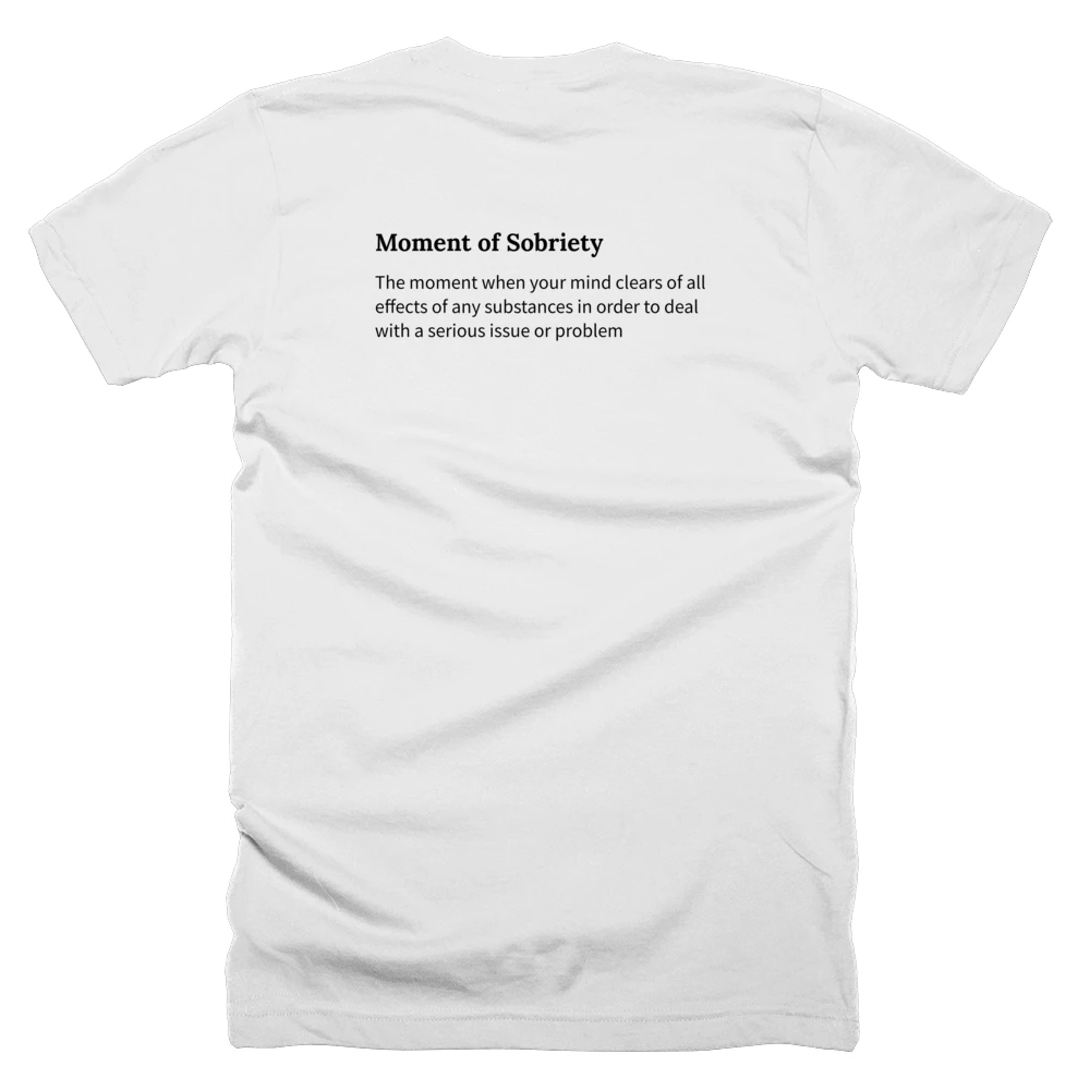 T-shirt with a definition of 'Moment of Sobriety' printed on the back