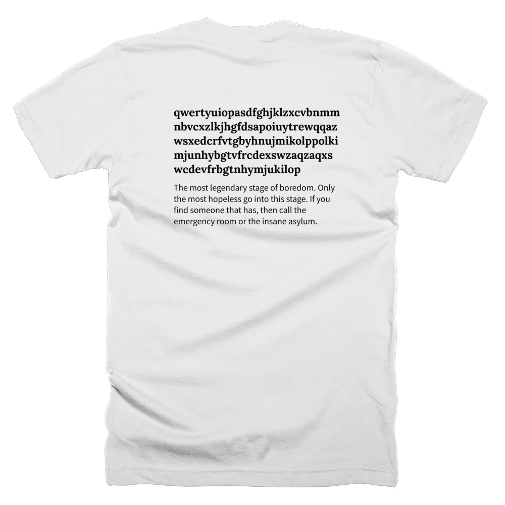 T-shirt with a definition of 'qwertyuiopasdfghjklzxcvbnmmnbvcxzlkjhgfdsapoiuytrewqqazwsxedcrfvtgbyhnujmikolppolkimjunhybgtvfrcdexswzaqzaqxswcdevfrbgtnhymjukilop' printed on the back