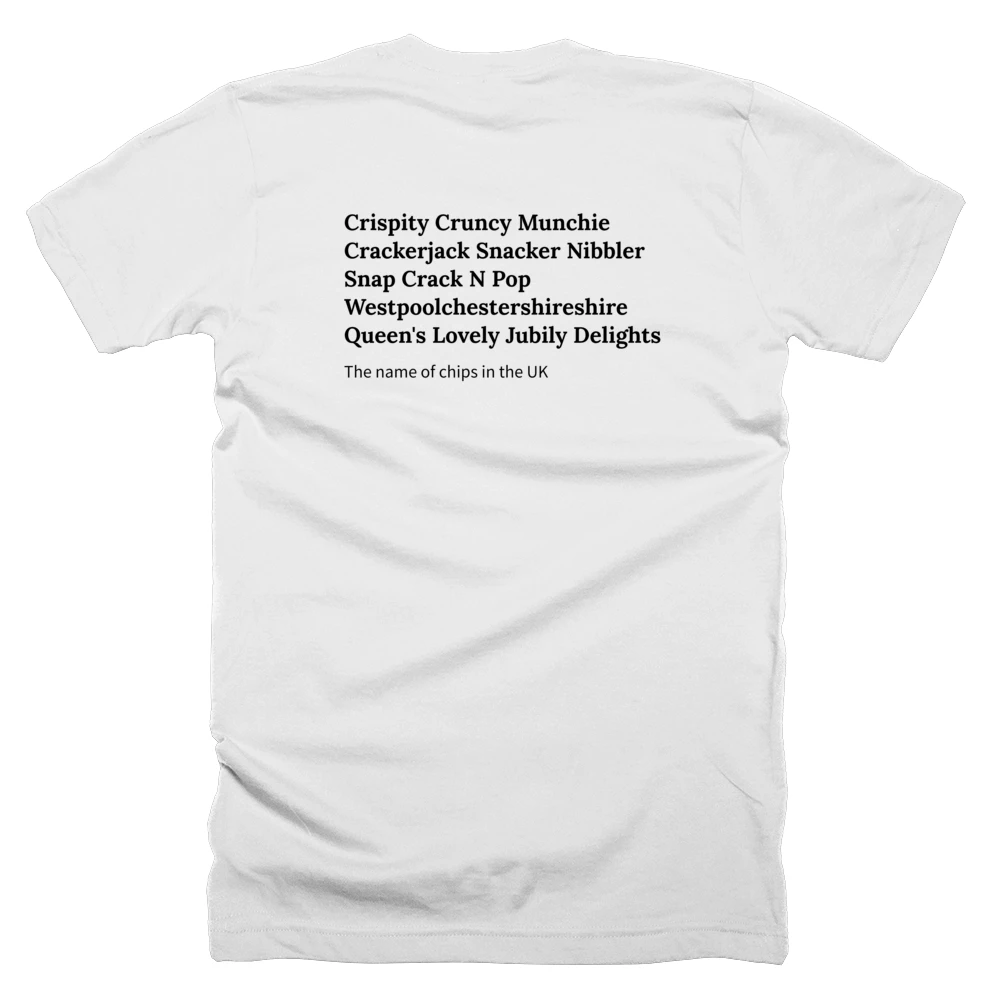 T-shirt with a definition of 'Crispity Cruncy Munchie Crackerjack Snacker Nibbler Snap Crack N Pop Westpoolchestershireshire Queen's Lovely Jubily Delights' printed on the back