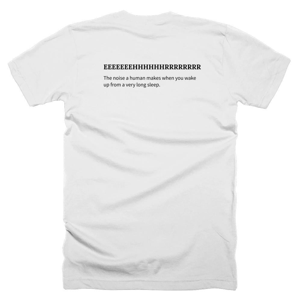 T-shirt with a definition of 'EEEEEEEHHHHHHRRRRRRRR' printed on the back