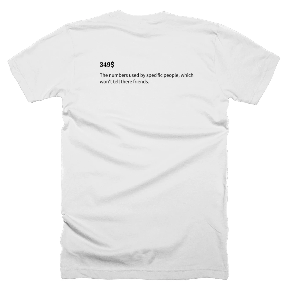 T-shirt with a definition of '349$' printed on the back