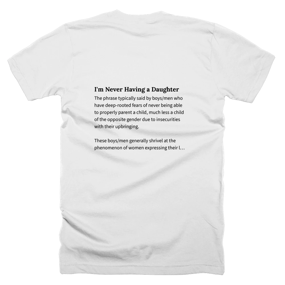 T-shirt with a definition of 'I'm Never Having a Daughter' printed on the back