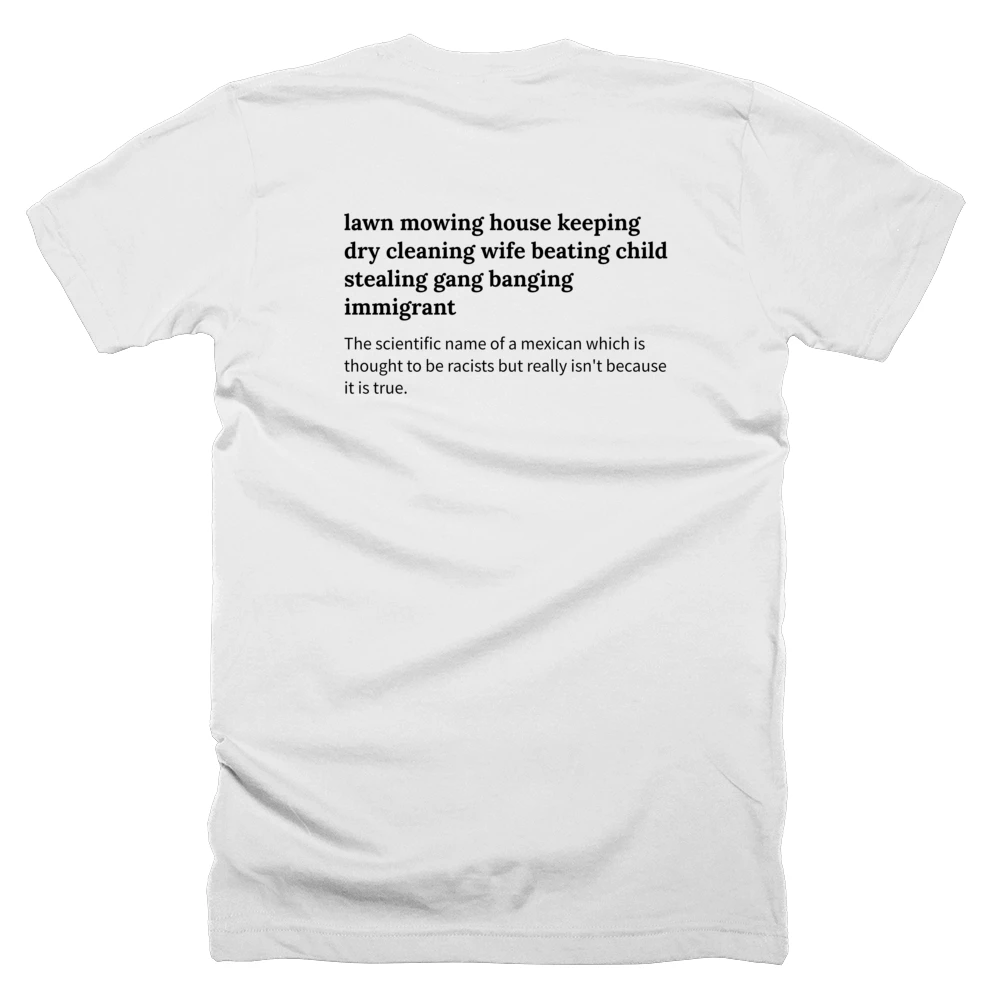 T-shirt with a definition of 'lawn mowing house keeping dry cleaning wife beating child stealing gang banging immigrant' printed on the back