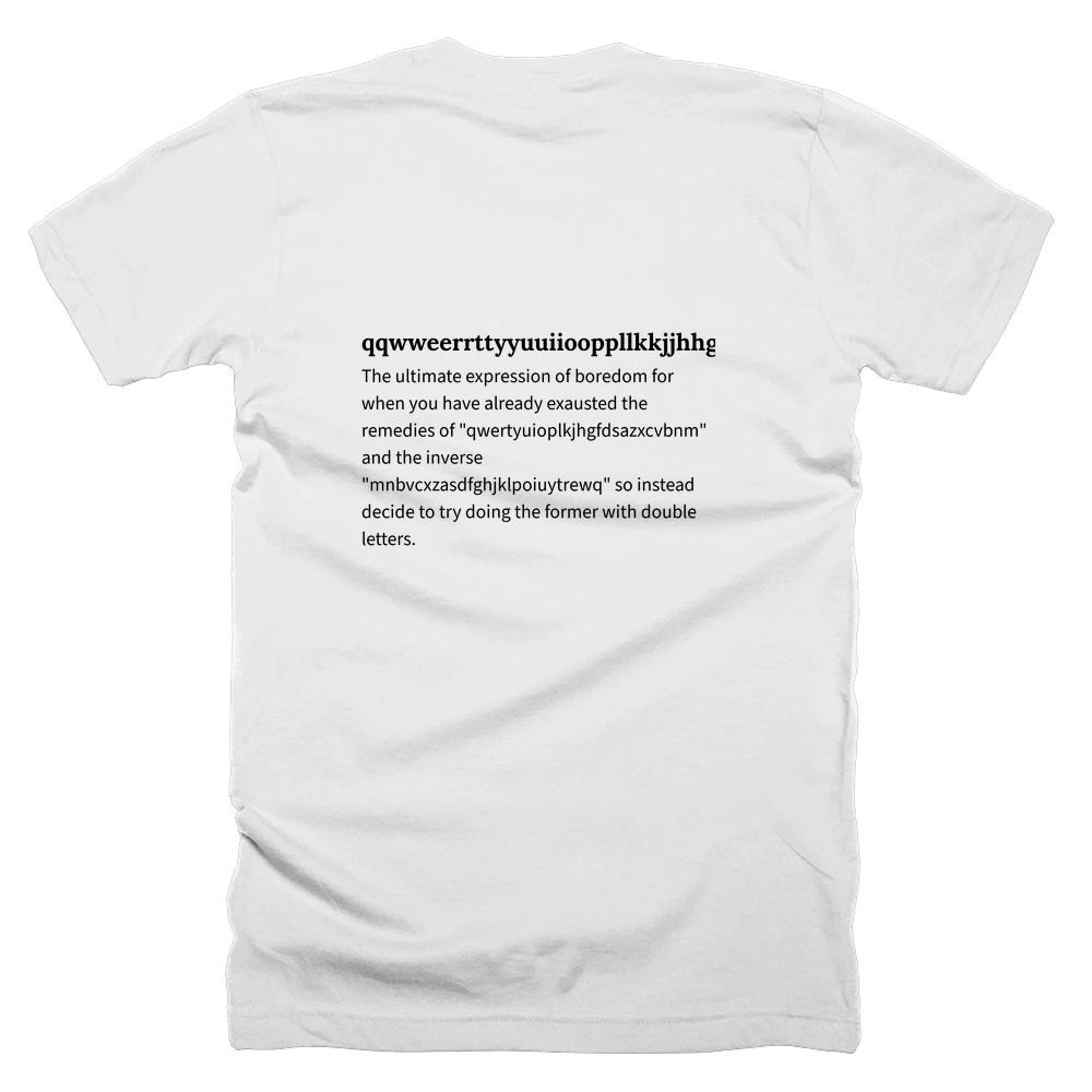 T-shirt with a definition of 'qqwweerrttyyuuiiooppllkkjjhhggffddssaazzxxccvvbbnnmm' printed on the back