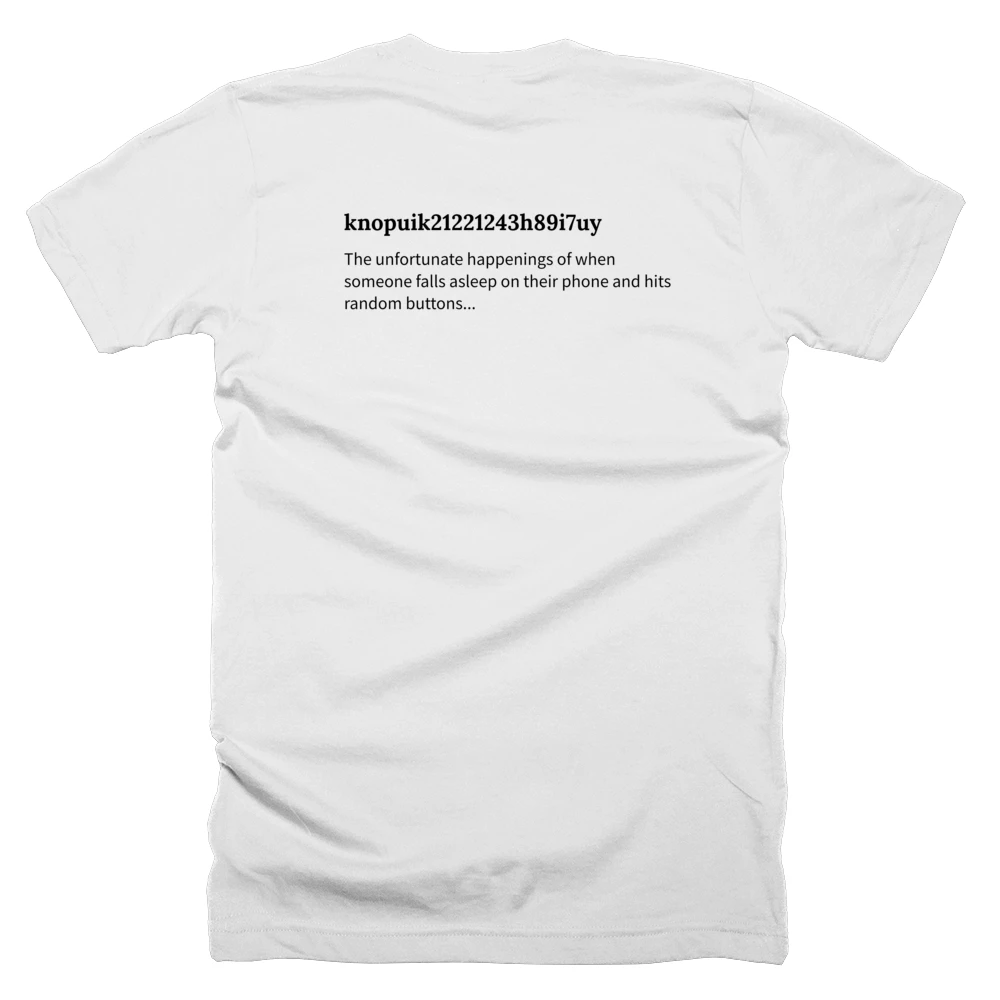 T-shirt with a definition of 'knopuik21221243h89i7uy' printed on the back