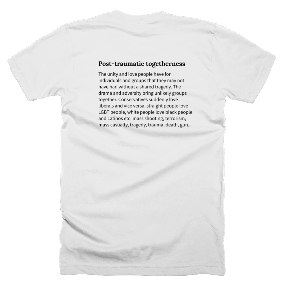 T-shirt with a definition of 'Post-traumatic togetherness' printed on the back