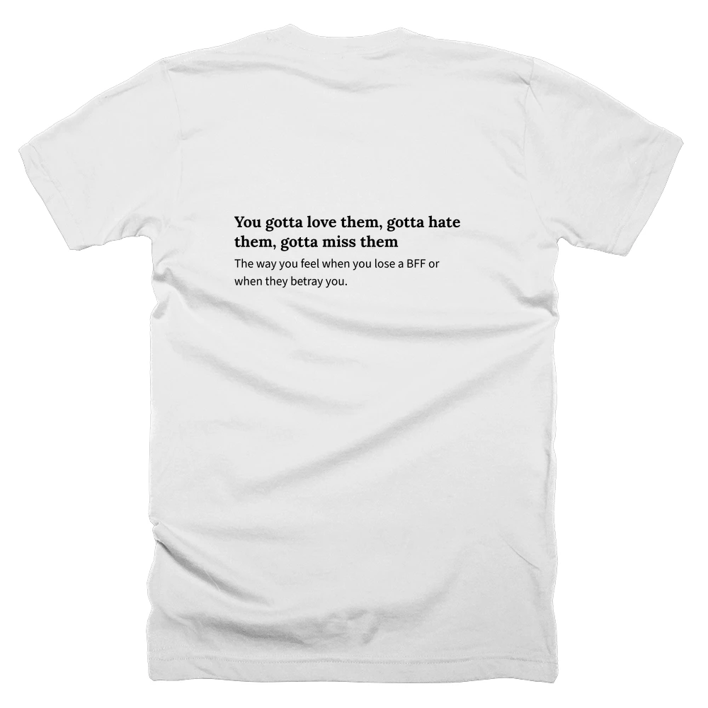 T-shirt with a definition of 'You gotta love them, gotta hate them, gotta miss them' printed on the back