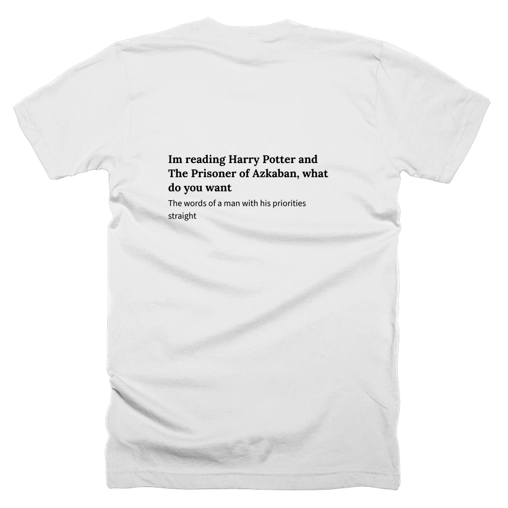 T-shirt with a definition of 'Im reading Harry Potter and The Prisoner of Azkaban, what do you want' printed on the back