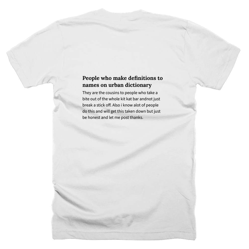 T-shirt with a definition of 'People who make definitions to names on urban dictionary' printed on the back