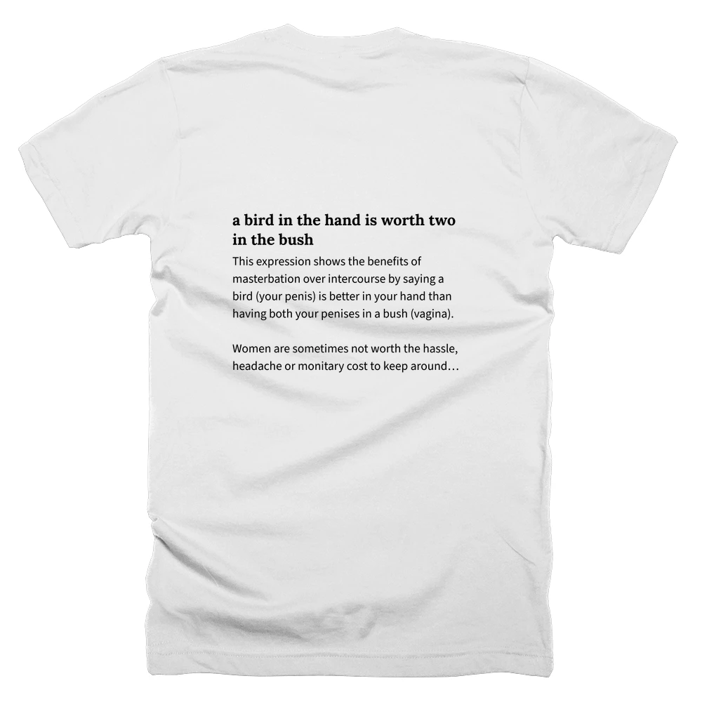 T-shirt with a definition of 'a bird in the hand is worth two in the bush' printed on the back