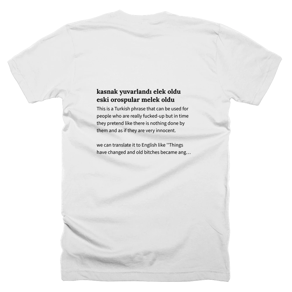 T-shirt with a definition of 'kasnak yuvarlandı elek oldu eski orospular melek oldu' printed on the back