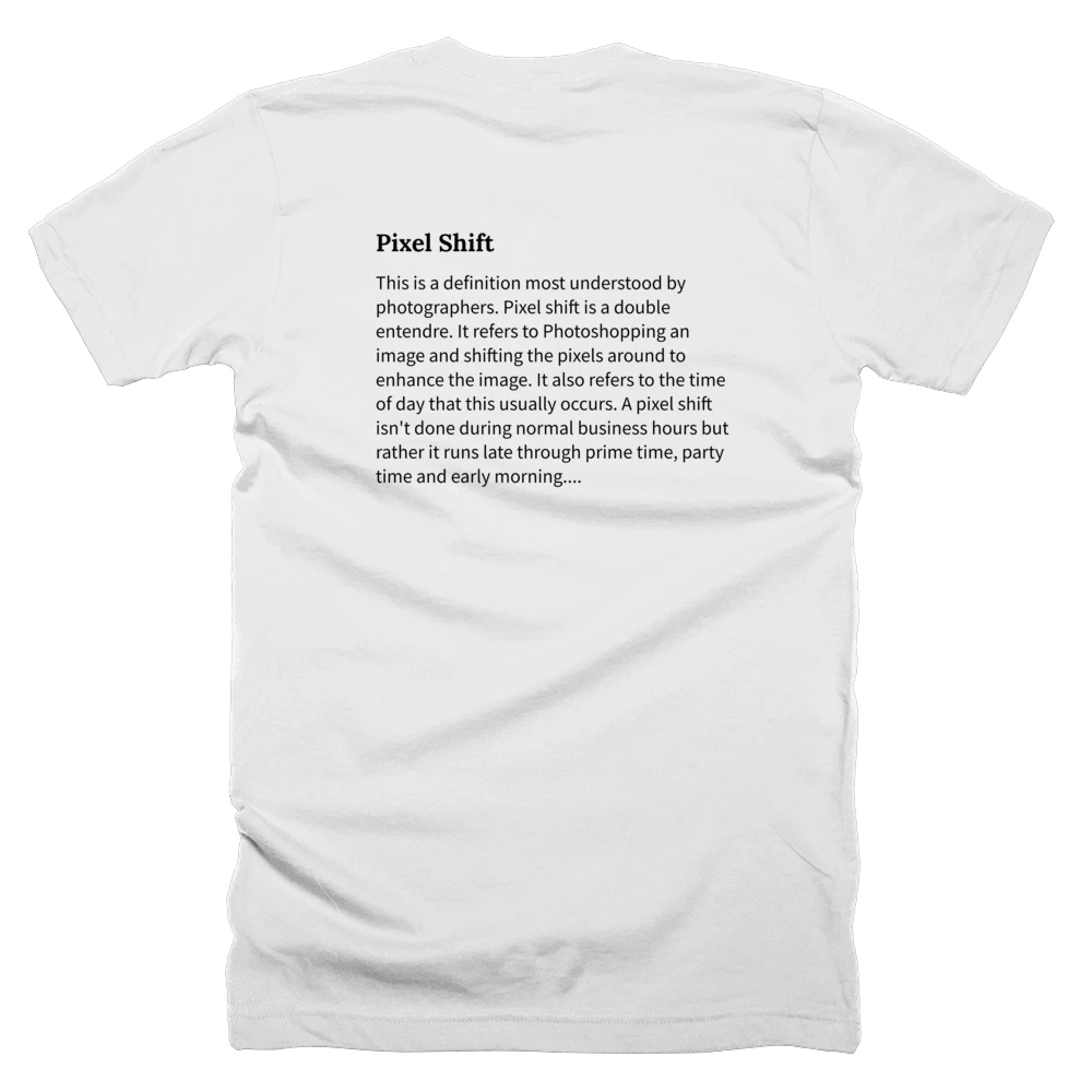 T-shirt with a definition of 'Pixel Shift' printed on the back
