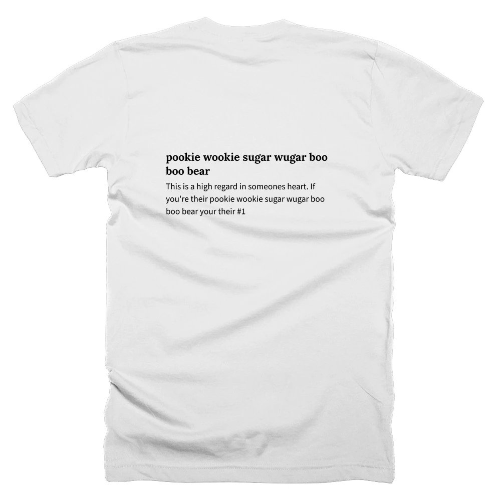 T-shirt with a definition of 'pookie wookie sugar wugar boo boo bear' printed on the back