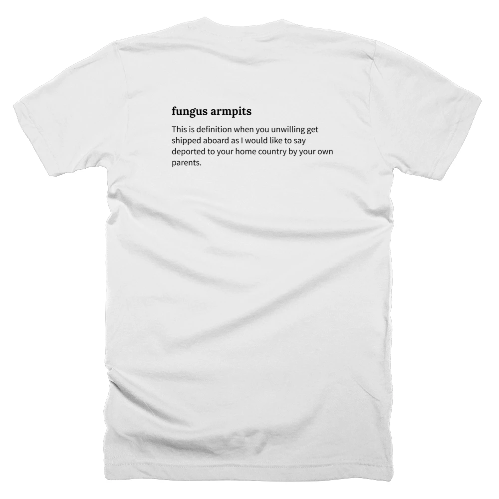 T-shirt with a definition of 'fungus armpits' printed on the back