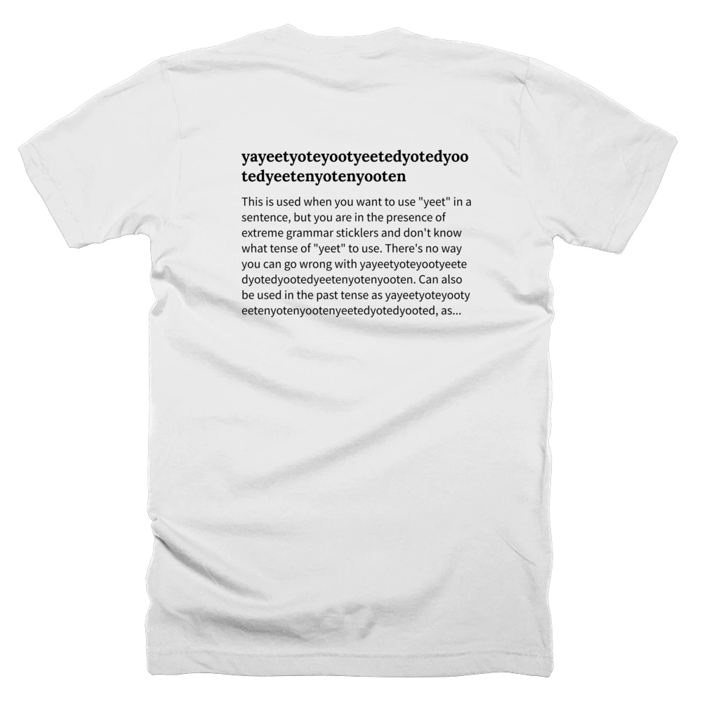 T-shirt with a definition of 'yayeetyoteyootyeetedyotedyootedyeetenyotenyooten' printed on the back