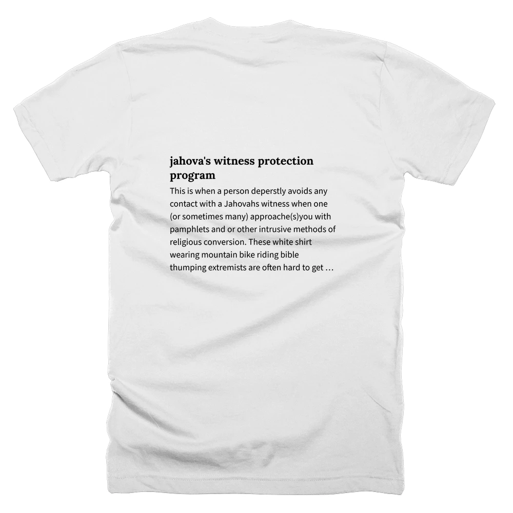 T-shirt with a definition of 'jahova's witness protection program' printed on the back