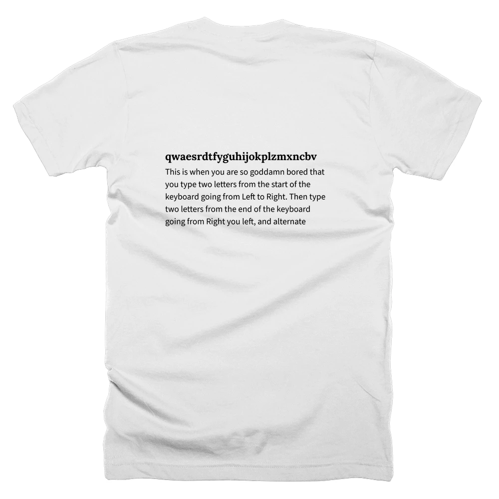 T-shirt with a definition of 'qwaesrdtfyguhijokplzmxncbv' printed on the back