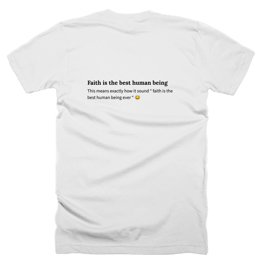 T-shirt with a definition of 'Faith is the best human being' printed on the back