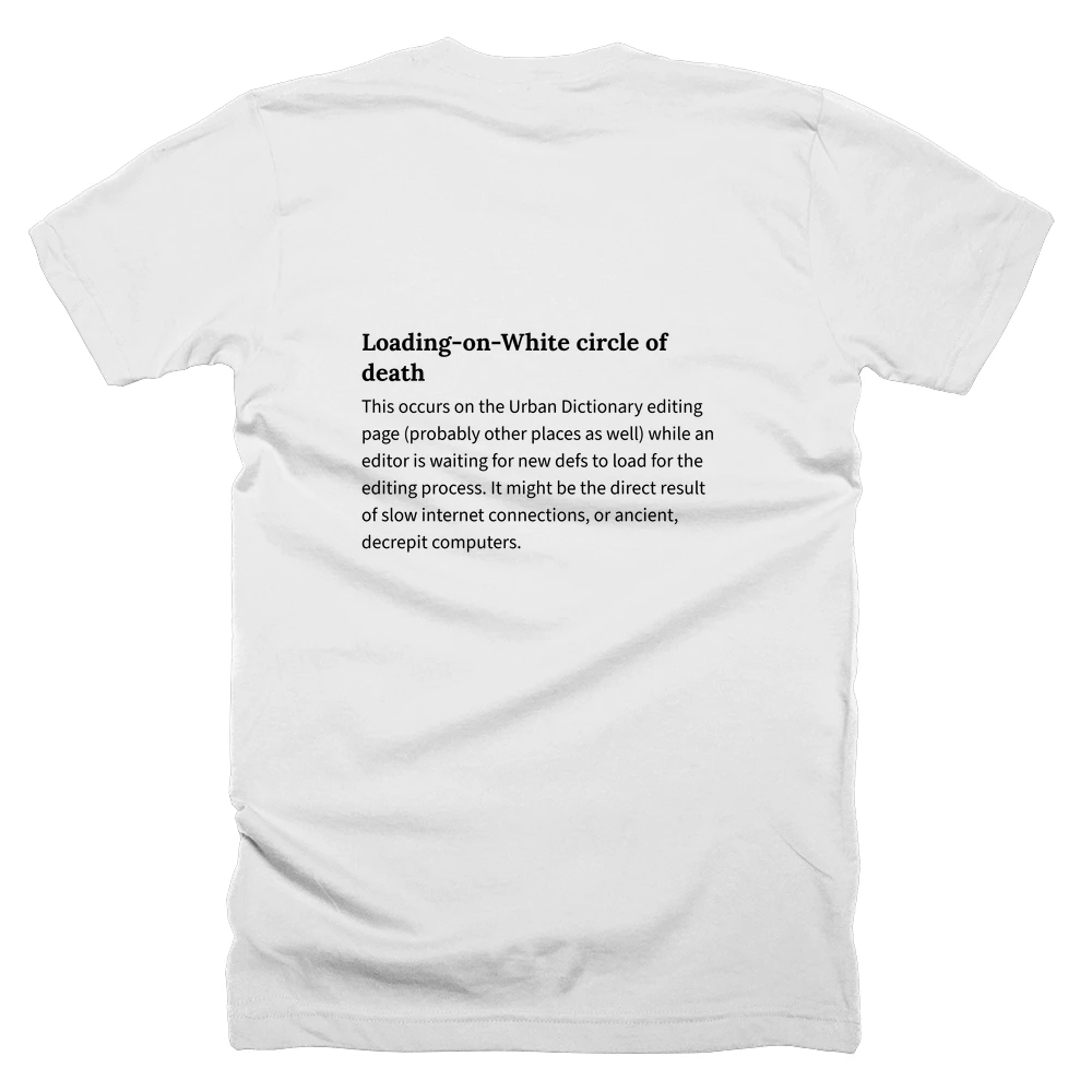 T-shirt with a definition of 'Loading-on-White circle of death' printed on the back