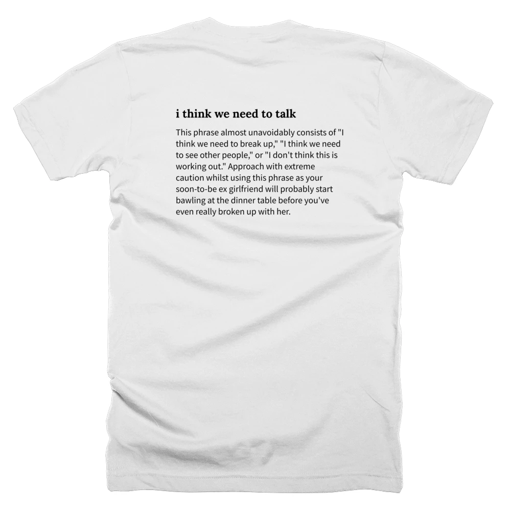 T-shirt with a definition of 'i think we need to talk' printed on the back