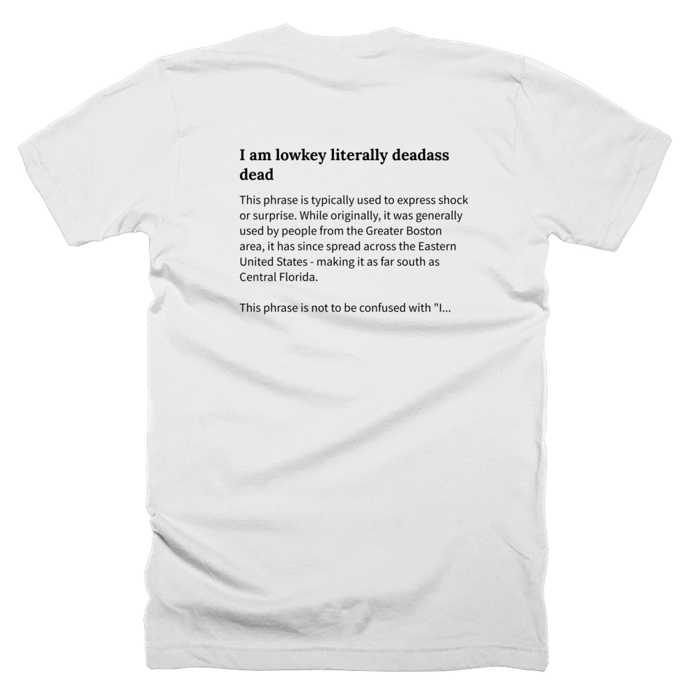 T-shirt with a definition of 'I am lowkey literally deadass dead' printed on the back