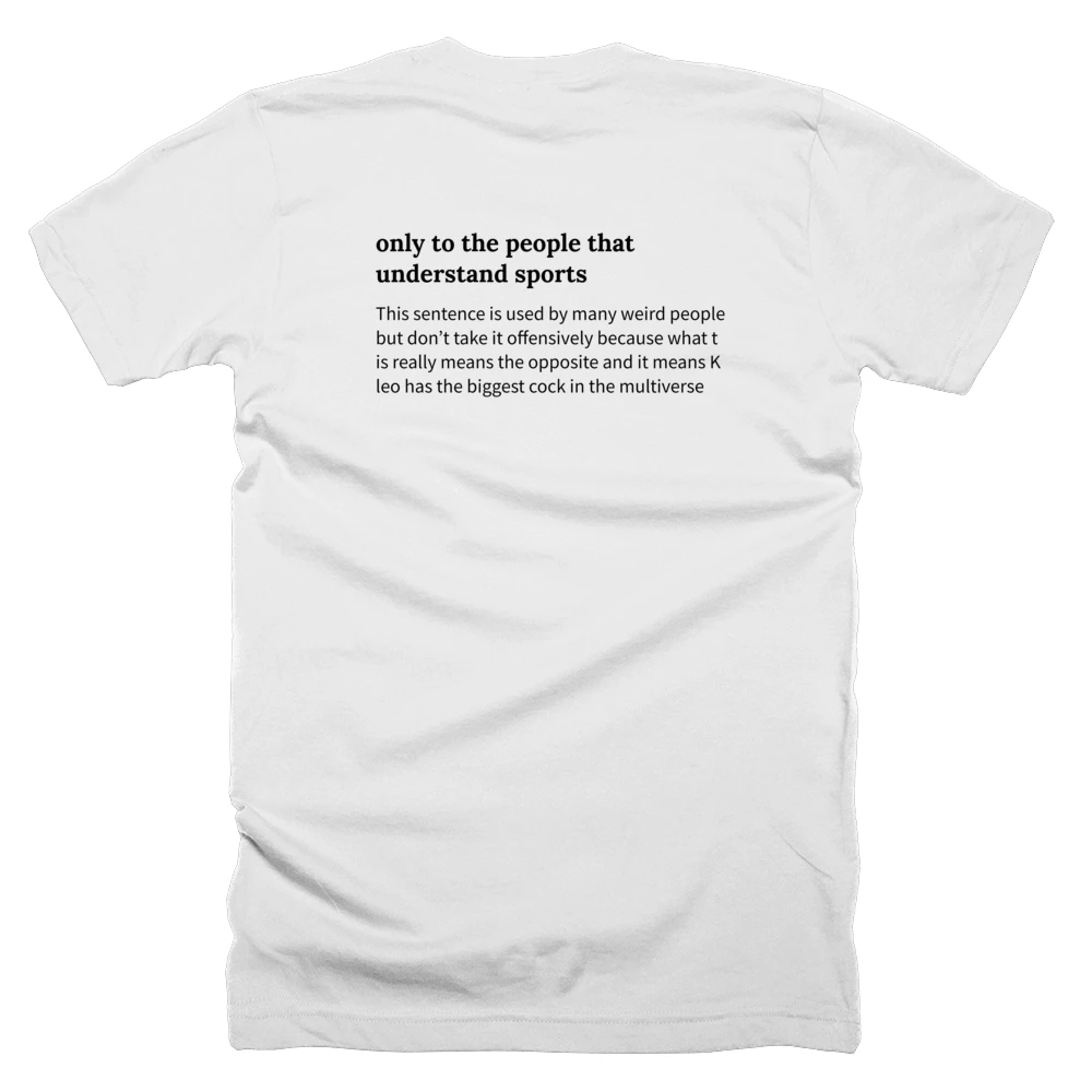 T-shirt with a definition of 'only to the people that understand sports' printed on the back