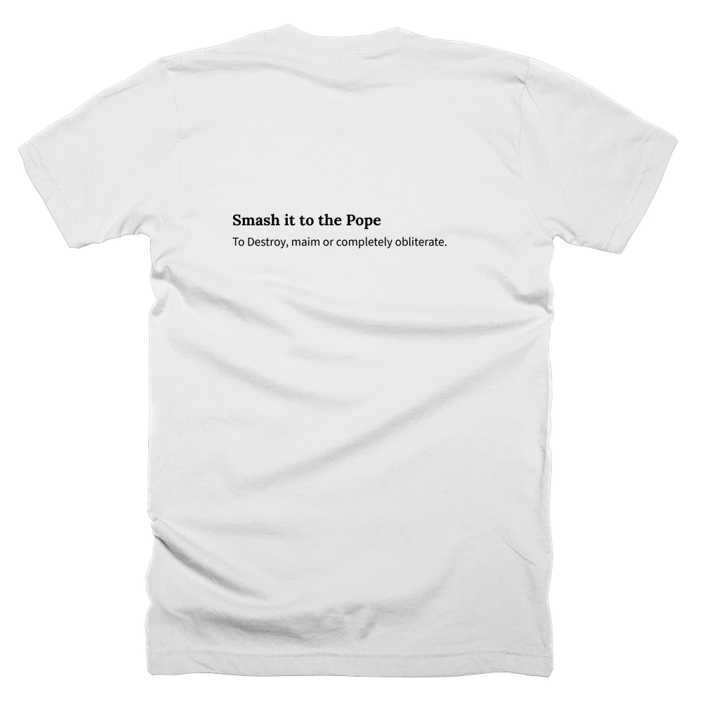 T-shirt with a definition of 'Smash it to the Pope' printed on the back