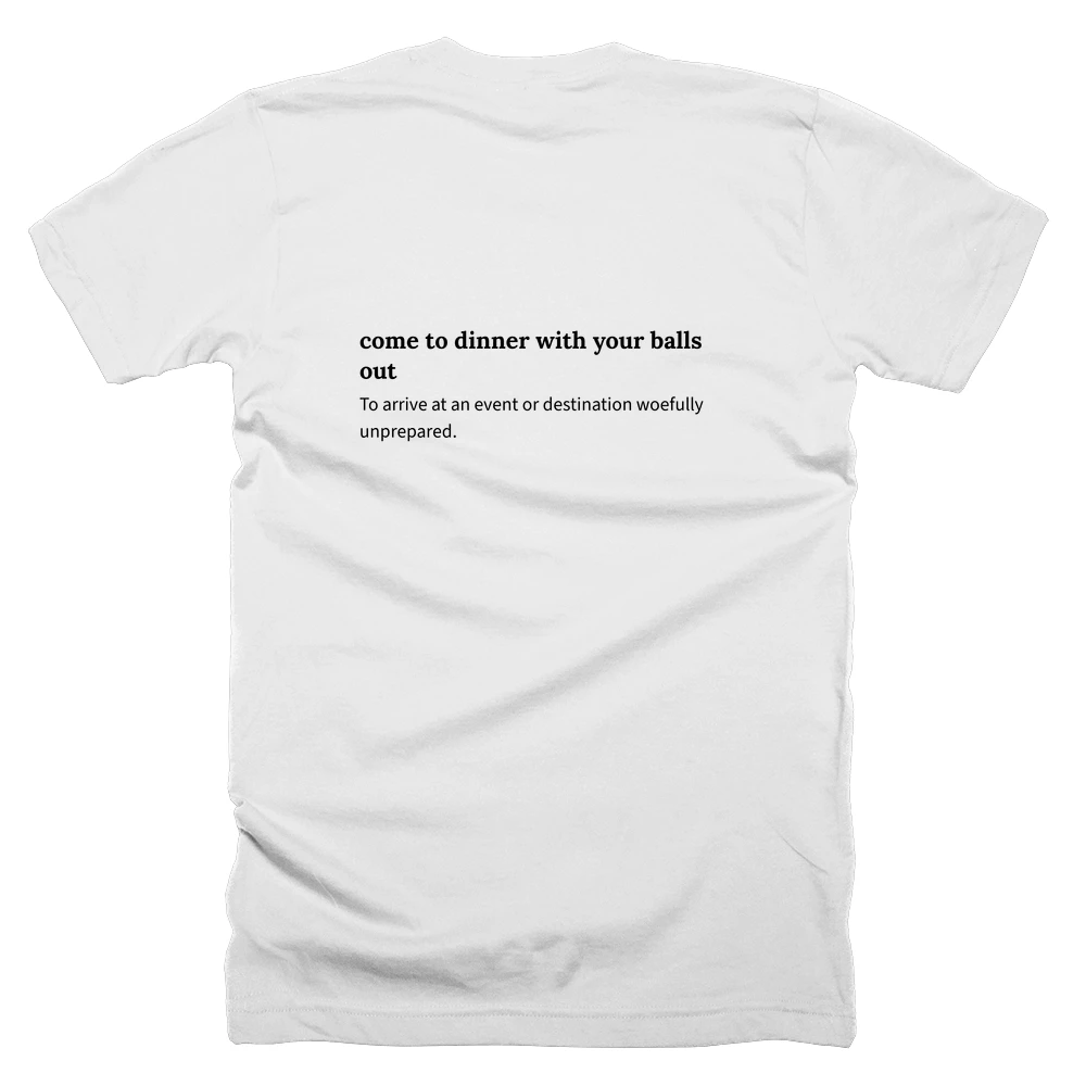 T-shirt with a definition of 'come to dinner with your balls out' printed on the back