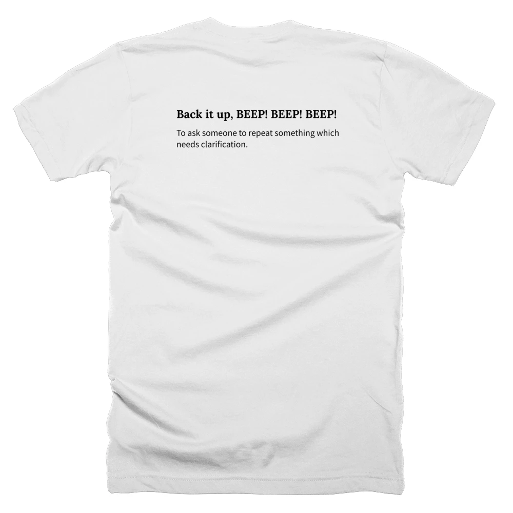 T-shirt with a definition of 'Back it up, BEEP! BEEP! BEEP!' printed on the back