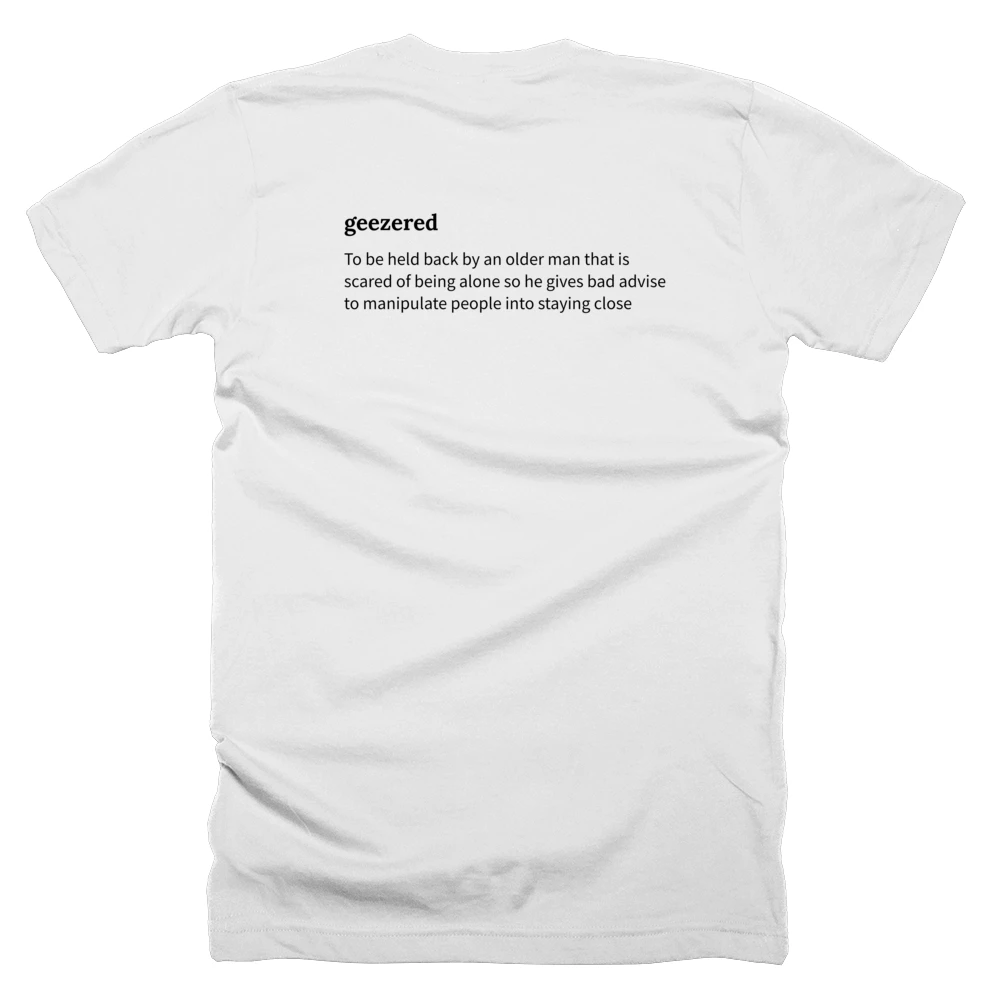 T-shirt with a definition of 'geezered' printed on the back