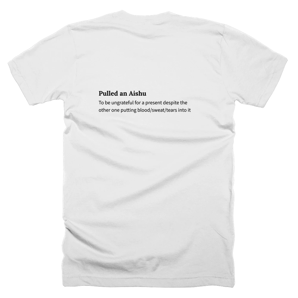 T-shirt with a definition of 'Pulled an Aishu' printed on the back