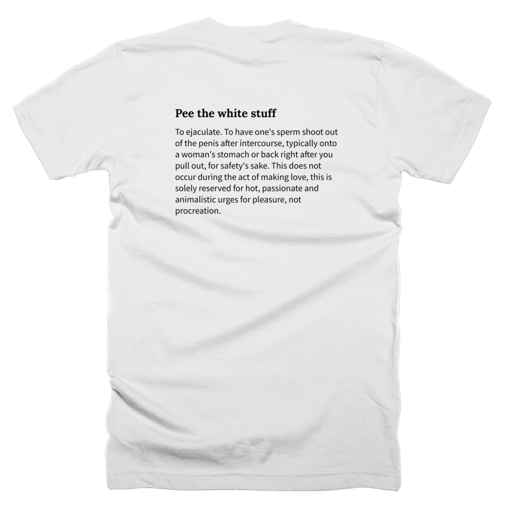 T-shirt with a definition of 'Pee the white stuff' printed on the back