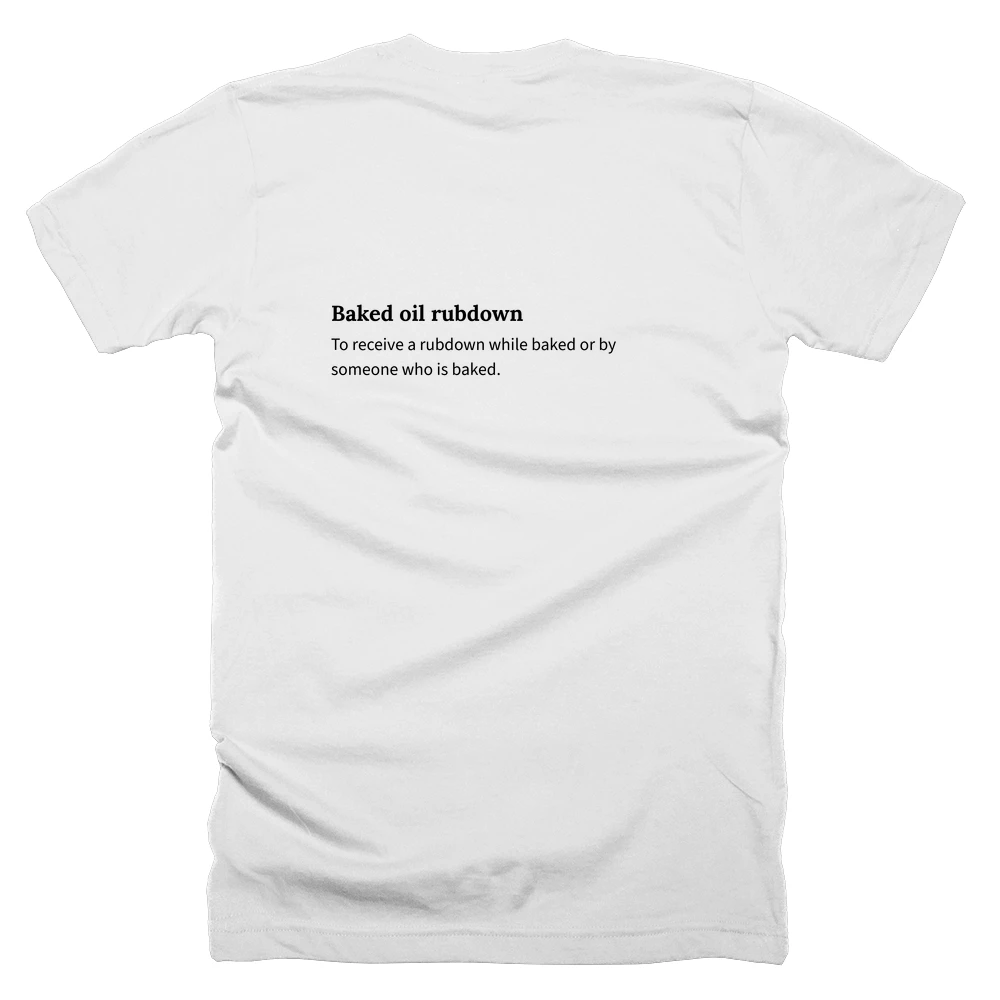 T-shirt with a definition of 'Baked oil rubdown' printed on the back