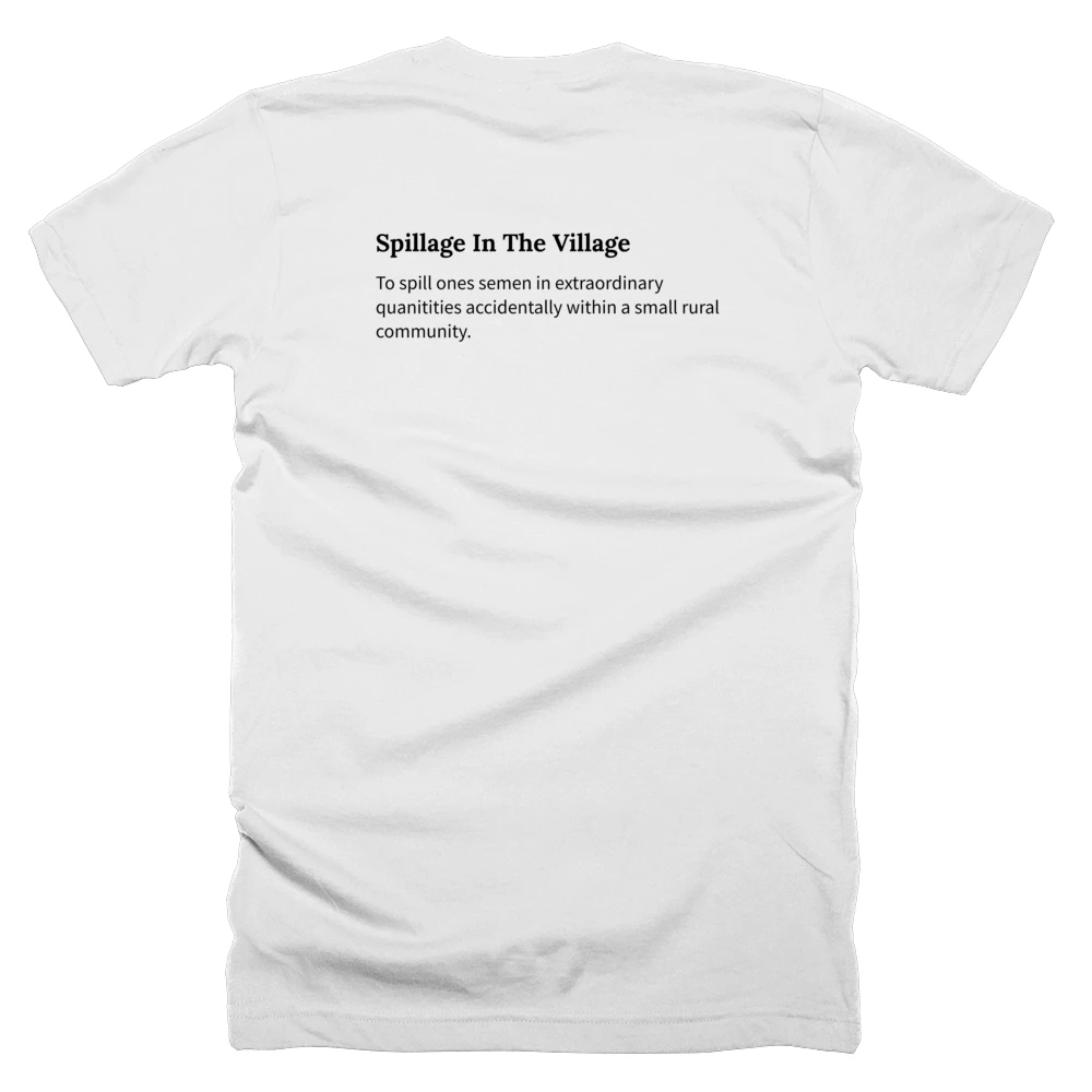T-shirt with a definition of 'Spillage In The Village' printed on the back
