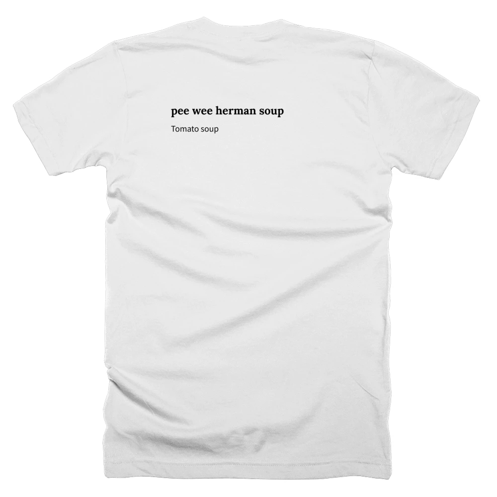 T-shirt with a definition of 'pee wee herman soup' printed on the back