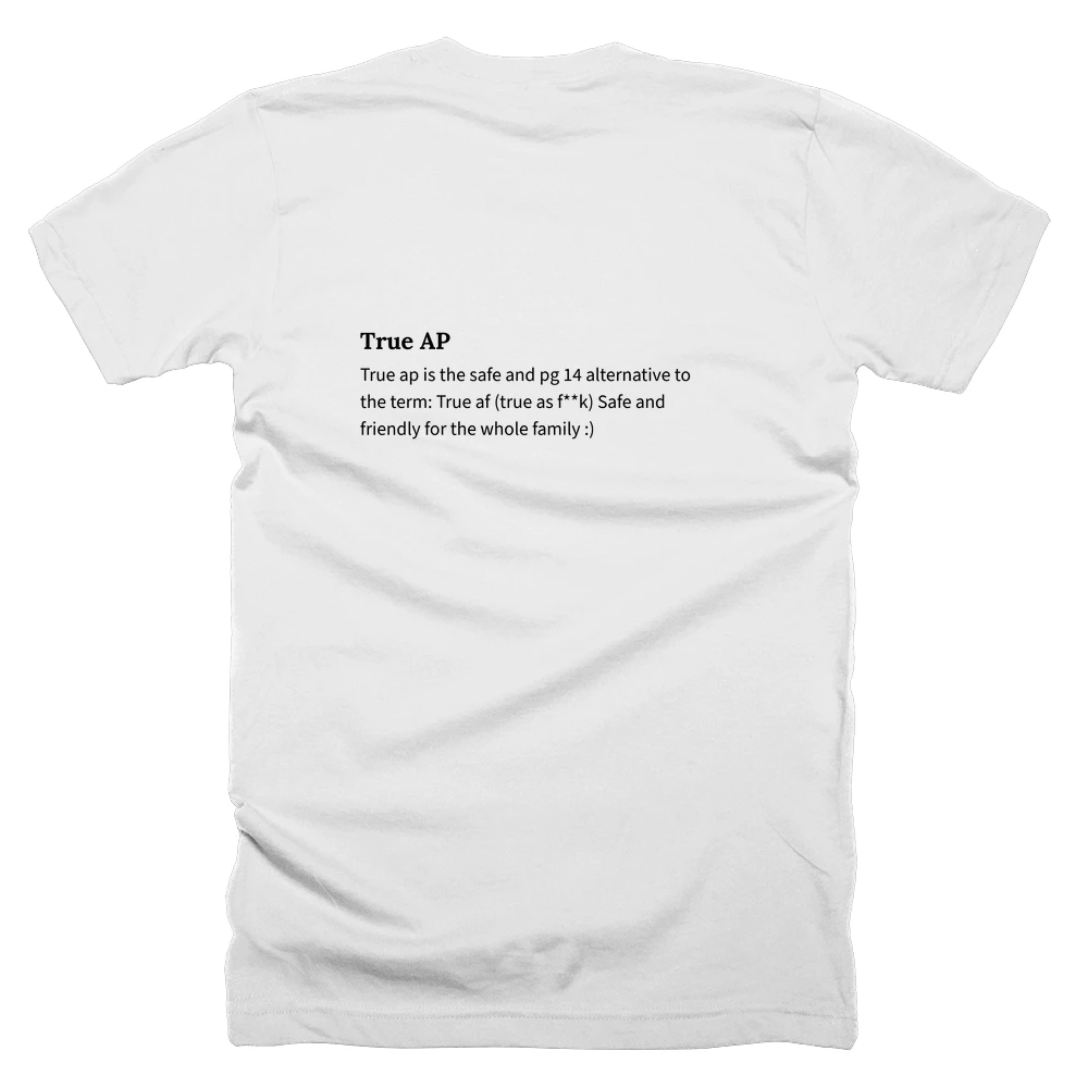 T-shirt with a definition of 'True AP' printed on the back